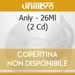 Anly - 26Ml (2 Cd) cd