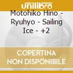 Motohiko Hino - Ryuhyo - Sailing Ice - +2 cd