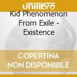Kid Phenomenon From Exile - Existence cd
