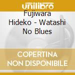 Fujiwara Hideko - Watashi No Blues cd