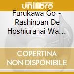 Furukawa Go - Rashinban De Hoshiuranai Wa Dekinai cd