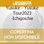Yusuke - Yusuke Tour2023 -Ichigoichie cd