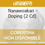 Nanawoakari - Doping (2 Cd) cd