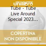 Tube - Tube Live Around Special 2023 Tube Jamboree (2 Blu-Ray) cd