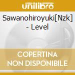 Sawanohiroyuki[Nzk] - Level cd