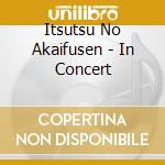 Itsutsu No Akaifusen - In Concert cd
