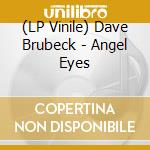 (LP Vinile) Dave Brubeck - Angel Eyes vinile