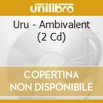 Uru - Ambivalent (2 Cd) cd
