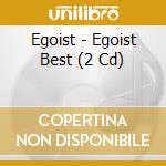Egoist - Egoist Best (2 Cd) cd