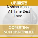 Nishino Kana - All Time Best -Love Collection 15Th Anniversary (4 Cd) cd