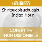 Shiritsuebisuchugaku - Indigo Hour cd