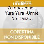 Zerobaseone - Yura Yura -Unmei No Hana (Japanese Ver.) cd