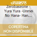 Zerobaseone - Yura Yura -Unmei No Hana- Han Yujin Limited Edition (Japanese Ver.] cd