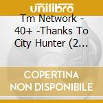 Tm Network - 40+ -Thanks To City Hunter (2 Cd) cd