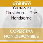 Yamazaki Ikusaburo - The Handsome cd musicale