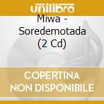 Miwa - Soredemotada (2 Cd) cd