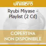 Ryubi Miyase - Playlist (2 Cd) cd