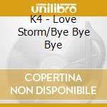 K4 - Love Storm/Bye Bye Bye cd