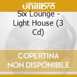 Six Lounge - Light House (3 Cd) cd