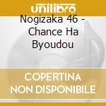 Nogizaka 46 - Chance Ha Byoudou cd
