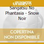 Sangatsu No Phantasia - Snow Noir cd