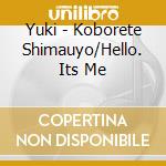 Yuki - Koborete Shimauyo/Hello. Its Me cd