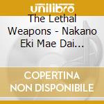 The Lethal Weapons - Nakano Eki Mae Dai Bonodori Taikai 2022 cd