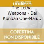 The Lethal Weapons - Dai Konban One-Man In Nakano Sunplaza 2022 cd