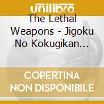 The Lethal Weapons - Jigoku No Kokugikan Battle Royal cd