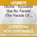 Otoha - Kyoushin Sha No Parade -The Parade Of Battlers (2 Cd) cd