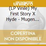 (LP Vinile) My First Story X Hyde - Mugen / Tokoshie vinile