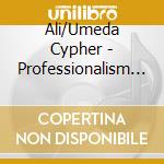 Ali/Umeda Cypher - Professionalism Feat. Hannya/Odd Numbers (2 Cd) cd