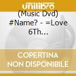 (Music Dvd) #Name? - =Love 6Th Anniversary Premium Concert cd