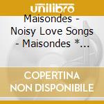 Maisondes - Noisy Love Songs - Maisondes * Uruseiyatsura Complete Collection (2 Cd) cd