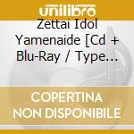 Zettai Idol Yamenaide [Cd + Blu-Ray / Type D] cd