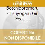 Botchiboromaru - Tsuyogaru Girl Feat. Mossa(Necry Talkie) cd
