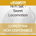 Hi-Fi Set - Sweet Locomotion cd