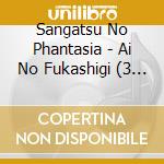 Sangatsu No Phantasia - Ai No Fukashigi (3 Cd) cd