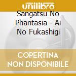 Sangatsu No Phantasia - Ai No Fukashigi cd