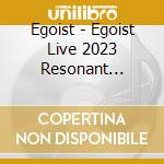 Egoist - Egoist Live 2023 Resonant Indigo Echoes Of Everlasting1009 Yokohama cd