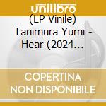(LP Vinile) Tanimura Yumi - Hear (2024 Cutting) vinile