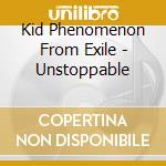 Kid Phenomenon From Exile - Unstoppable cd