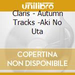 Claris - Autumn Tracks -Aki No Uta cd