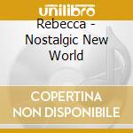 Rebecca - Nostalgic New World cd