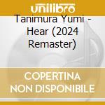 Tanimura Yumi - Hear (2024 Remaster) cd