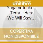 Yagami Junko - Terra - Here We Will Stay Premium (2 Cd) cd
