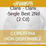 Claris - Claris -Single Best 2Nd (2 Cd) cd