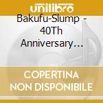 Bakufu-Slump - 40Th Anniversary Best Ikigai 2024 (2 Cd) cd