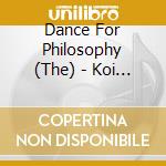 Dance For Philosophy (The) - Koi No Shabadubidu cd