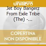 Jet Boy Bangerz From Exile Tribe (The) - Unbreakable cd
